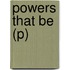 Powers That Be (P)