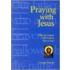 Praying With Jesus