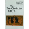 Pre-Christian Paul by Martin Hengel