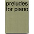 Preludes for Piano