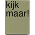 Kijk maar!