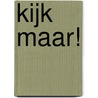 Kijk maar! door I. Schat