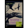 Preventive Strikes door Ilana Lowy
