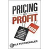 Pricing For Profit door Dale Furtwengler