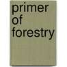 Primer of Forestry door Gifford Pinchot