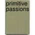 Primitive Passions