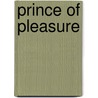 Prince Of Pleasure by Saul David