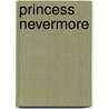 Princess Nevermore door Dian Curtis Regan