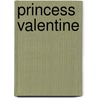 Princess Valentine by Megan E. Bryant