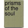 Prisms of the Soul door Peggy Rooney