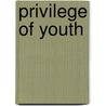 Privilege Of Youth door Dave Pelzer