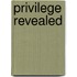 Privilege Revealed