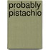 Probably Pistachio