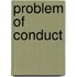Problem of Conduct