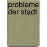 Probleme der Stadt by Leopold Kohr