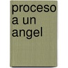 Proceso A un Angel door Fernando Soto Aparicio