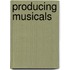 Producing Musicals