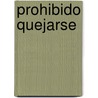 Prohibido Quejarse by Jon Gordon