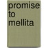 Promise To Mellita
