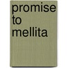 Promise To Mellita by Rollin L. Hurd