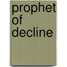 Prophet Of Decline door John Farrenkopf