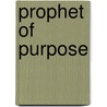 Prophet of Purpose door Jeffery L. Sheler