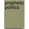 Prophetic Politics door David S. Gutterman