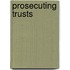 Prosecuting Trusts
