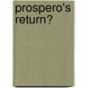 Prospero's Return? door Paul B. Rich