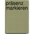 Präsenz markieren
