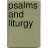 Psalms And Liturgy by D.J. Human