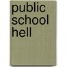 Public School Hell door Turk A. Louis