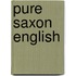 Pure Saxon English