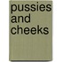 Pussies And Cheeks