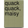 Quack Quack, Maisy by Lucy Cousins