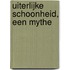 Uiterlijke schoonheid, een mythe