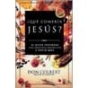 Que Comeria Jesus? by Md Don Colbert
