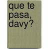 Que Te Pasa, Davy? by Tharlet E
