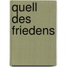 Quell des Friedens by Khalil Gibran