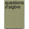 Questions D'Algbre door Georges Maupin