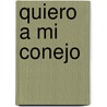 Quiero a Mi Conejo by Ediciones Saldana
