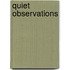 Quiet Observations