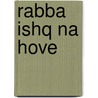Rabba Ishq Na Hove door Miriam T. Timpledon