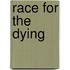Race for the Dying