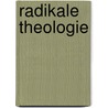 Radikale Theologie door Ingolf U. Dalferth