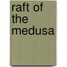 Raft of the Medusa door Joe Pintauro