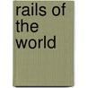 Rails of the World door S. Dillon Ripley