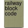 Railway Block Code door Miriam T. Timpledon