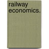 Railway Economics. door H.T. Newcomb