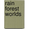 Rain Forest Worlds by Rosie McCormick